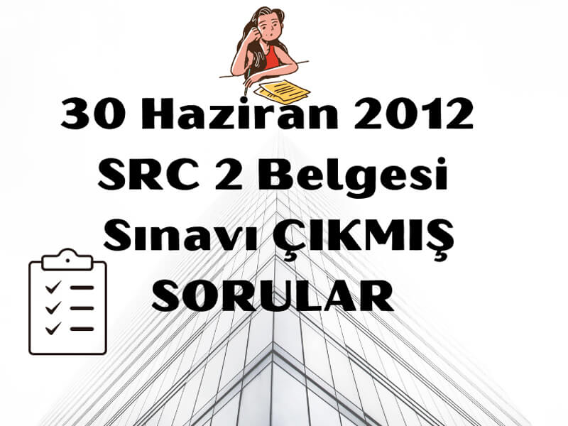 30 Haziran Src 2 Belgesi çıkmış sorular
