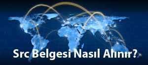 Src Belgesi Nasıl Alınır