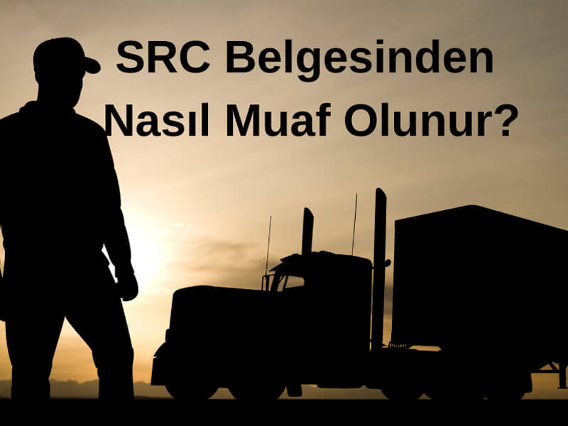 SRC Belgesinden Nasıl Muaf Olunur?