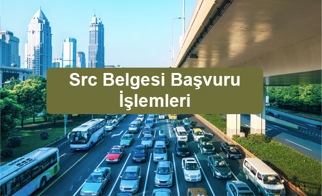 Src Belgesi Başvuru İşlemleri