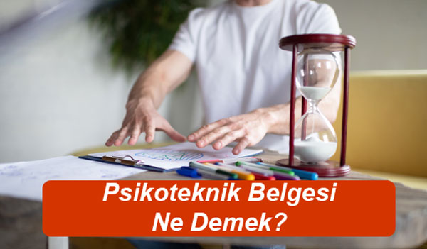 Psikoteknik Belgesi Ne Demek?